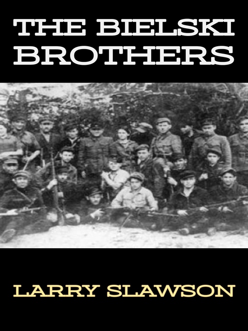 Title details for The Bielski Brothers by Larry Slawson - Wait list